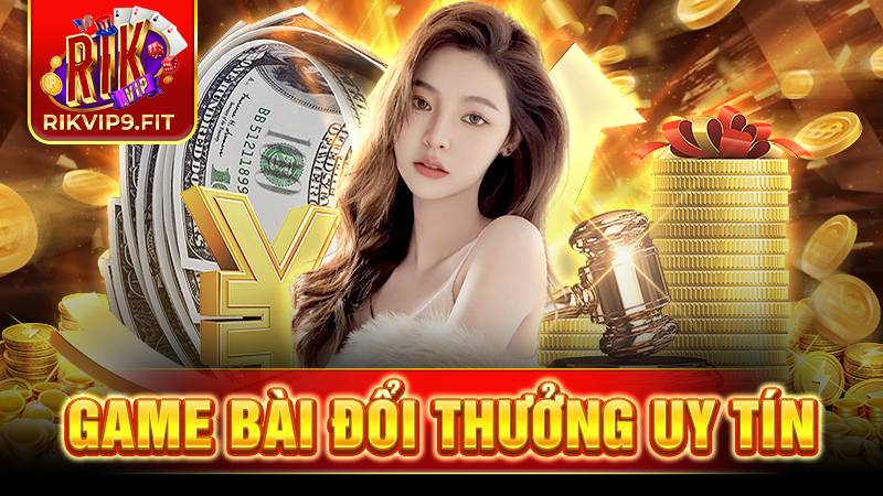 Rikvip game bài đổi thưởng đẳng cấp số 1